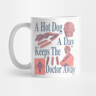 A Hot Dog A Day Keeps The Doctor Away - Funny Trending Popular Garmet Everyone Will Love You Now Mug